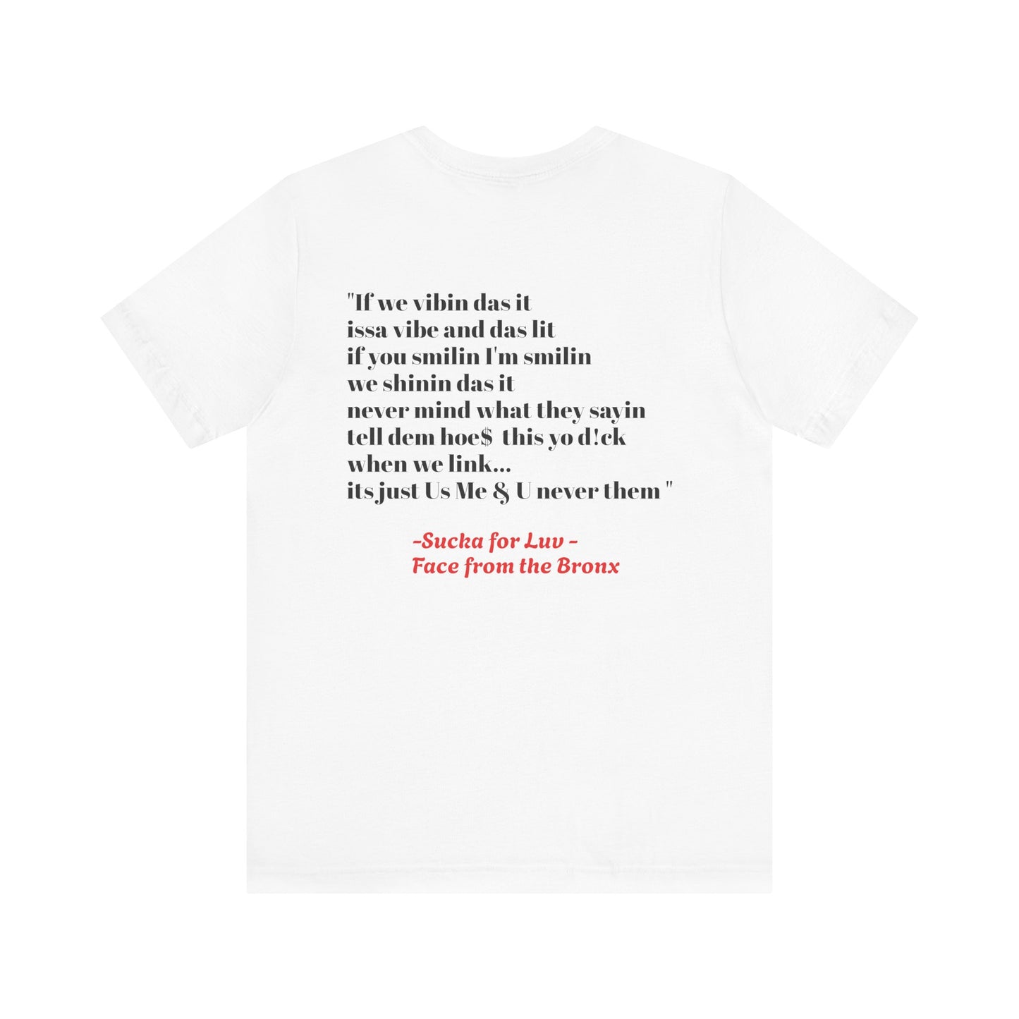 Unisex Tee - Sucka for Love Expressive  Lyrics Shirt