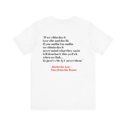 Unisex Tee - Sucka for Love Expressive  Lyrics Shirt
