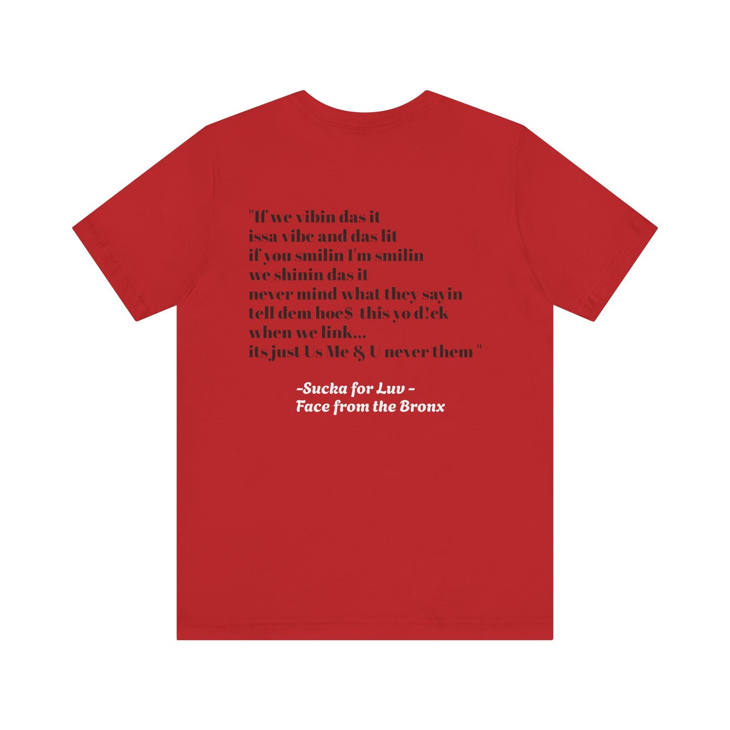 Unisex Tee - Sucka for Love Expressive  Lyrics Shirt