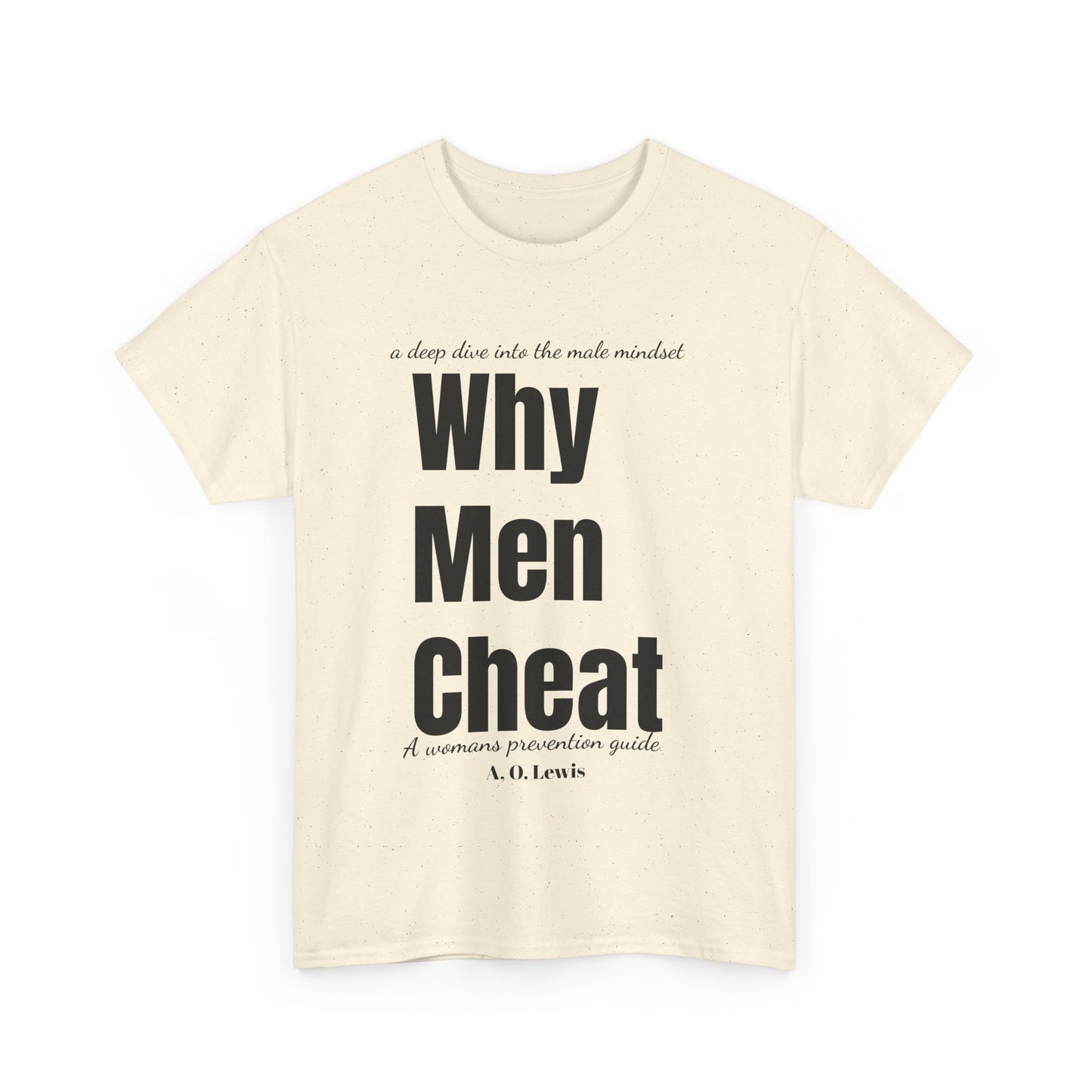 "Why Men Cheat" Unisex Tee..