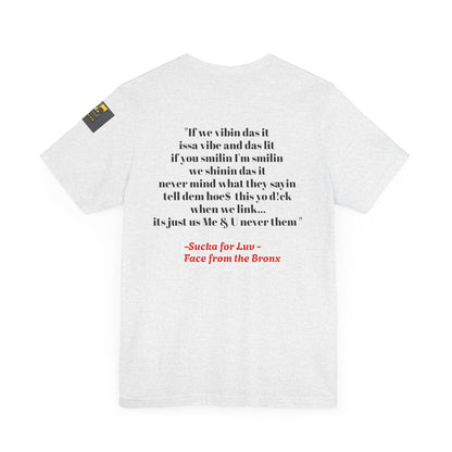 Unisex Tee - Sucka for Love Expressive  Lyrics Shirt