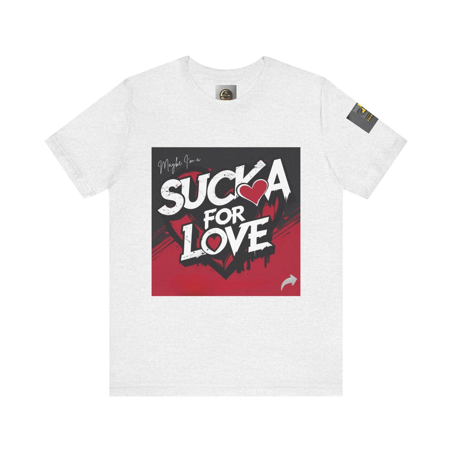 Unisex Tee - Sucka for Love Expressive  Lyrics Shirt