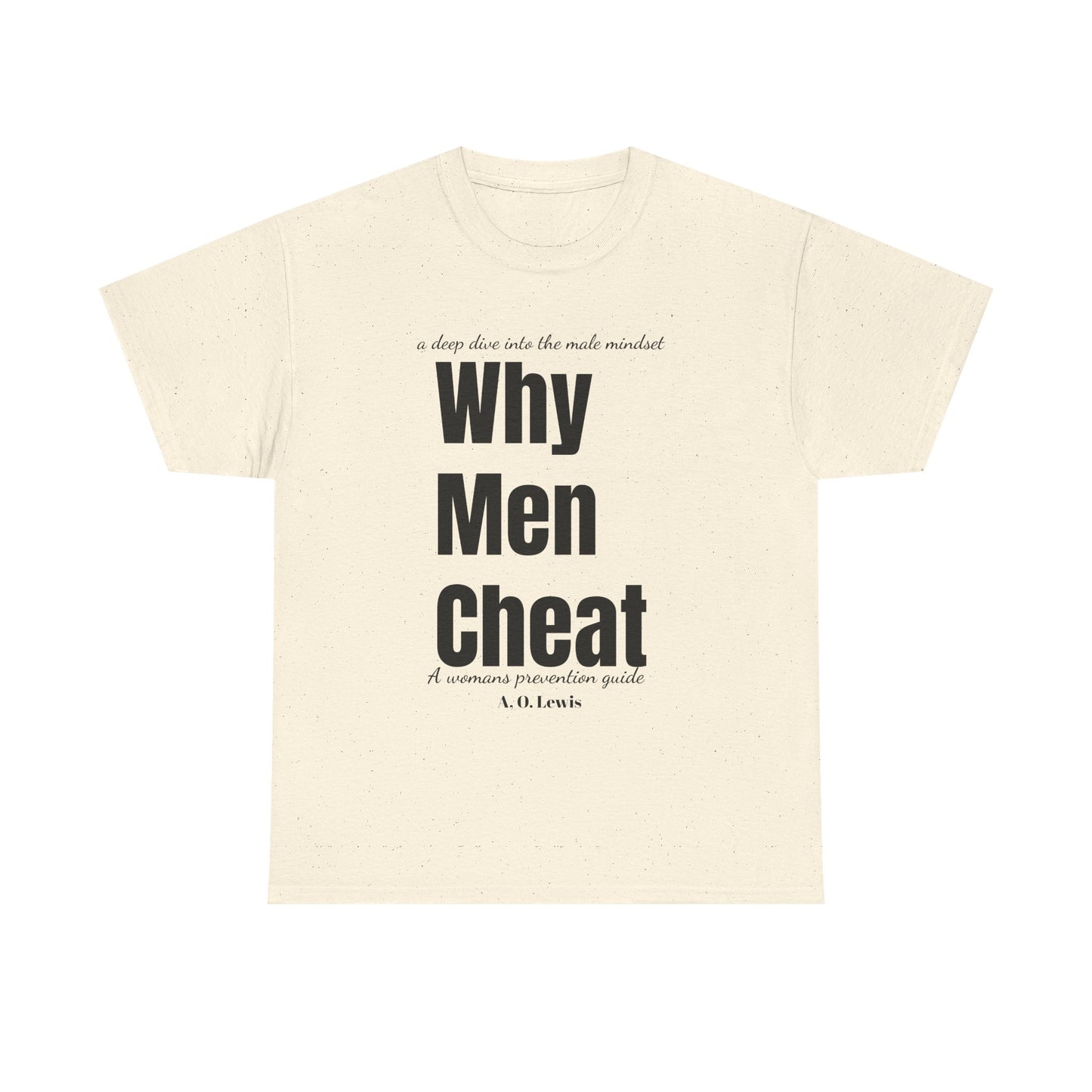 "Why Men Cheat" Unisex Tee..