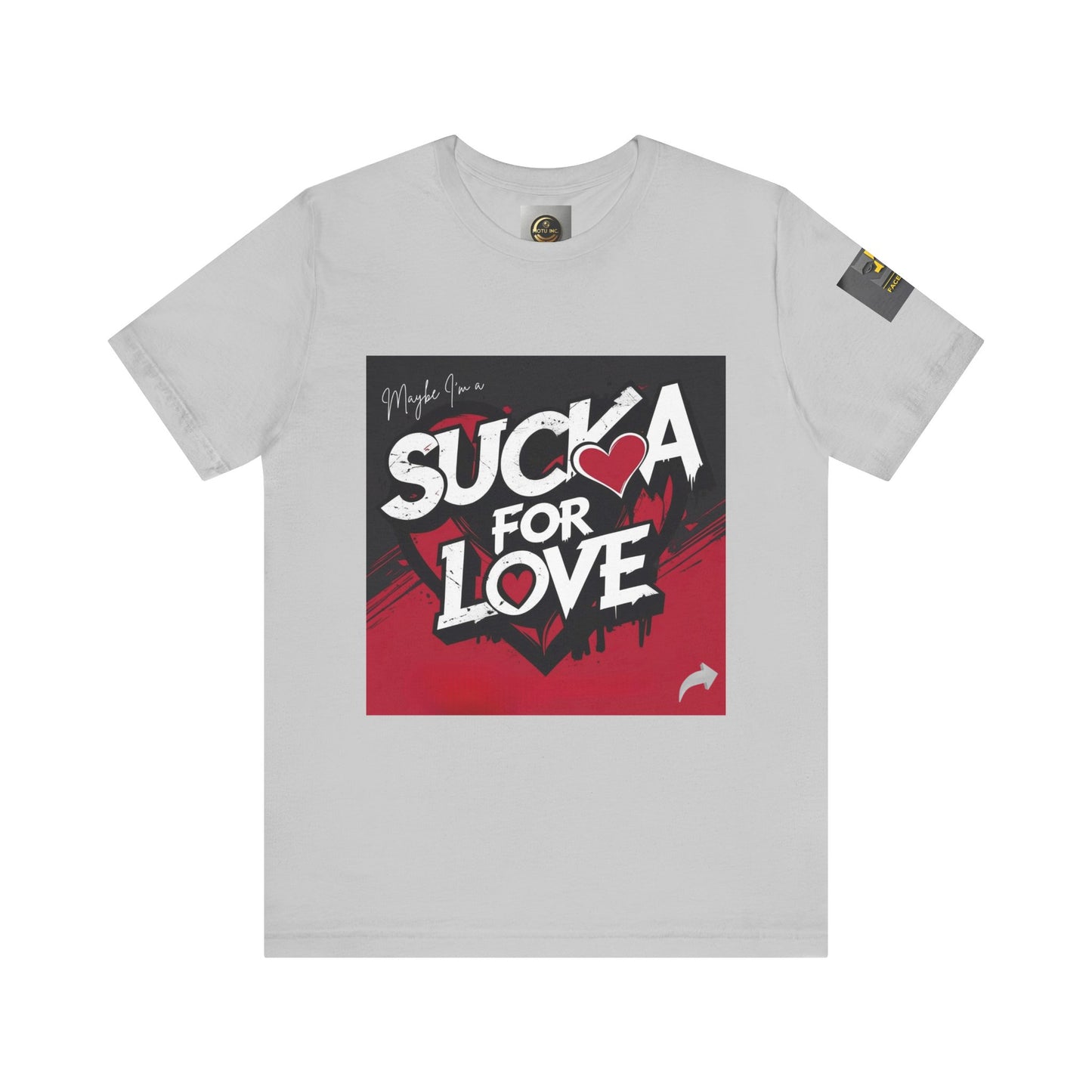 Unisex Tee - Sucka for Love Expressive  Lyrics Shirt