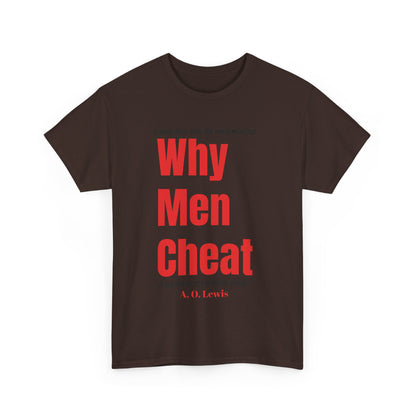 "Why Men Cheat" Unisex Tee..