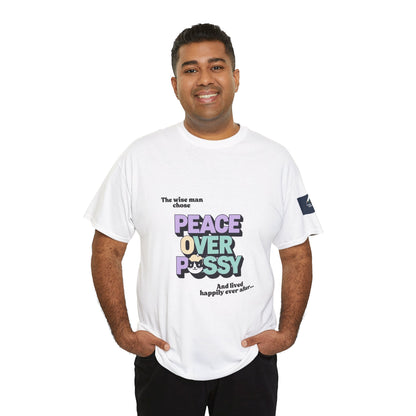 Peace Over P*ssy Unisex Tee - Men's Powerful Statement Shirt