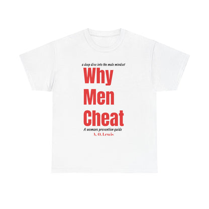 "Why Men Cheat" Unisex Tee..