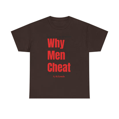 "Why Men Cheat" Unisex Tee..