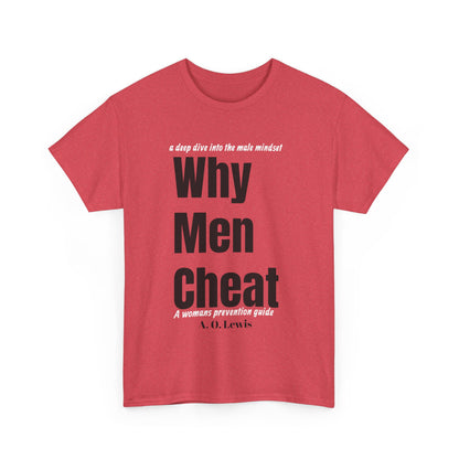 "Why Men Cheat" Unisex Tee..