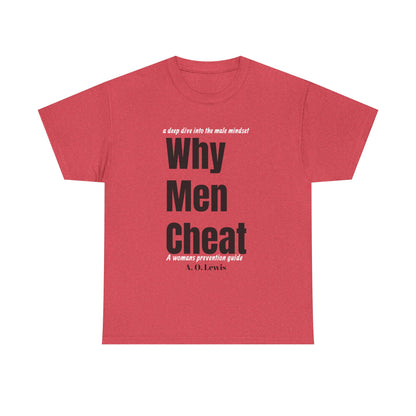 "Why Men Cheat" Unisex Tee..