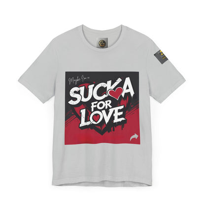 Unisex Tee - Sucka for Love Expressive  Lyrics Shirt