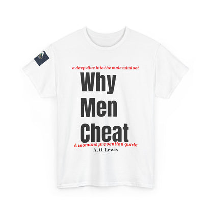 "Why Men Cheat" Unisex Tee..